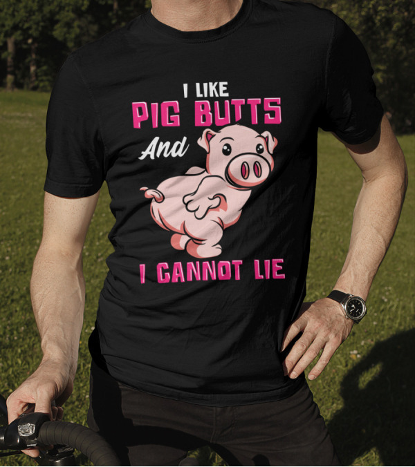 I Like Pig Butts And I Cannot Lie Cute Cartoon Pig T-Shirt