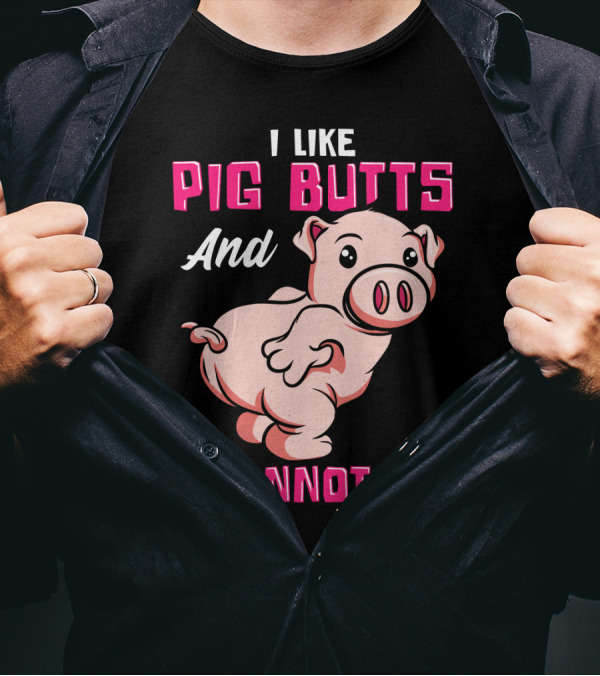 I Like Pig Butts And I Cannot Lie Cute Cartoon Pig T-Shirt