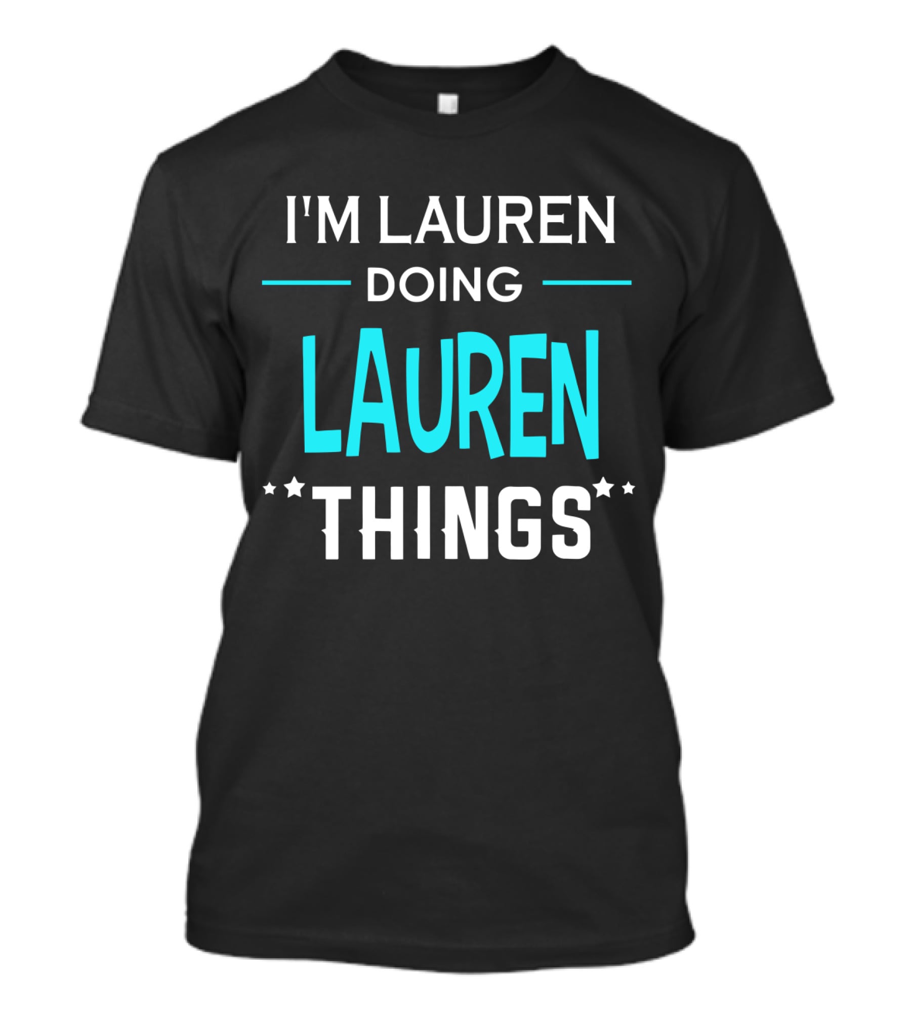 I'm Lauren Doing Lauren Things First Name Funny T-Shirt