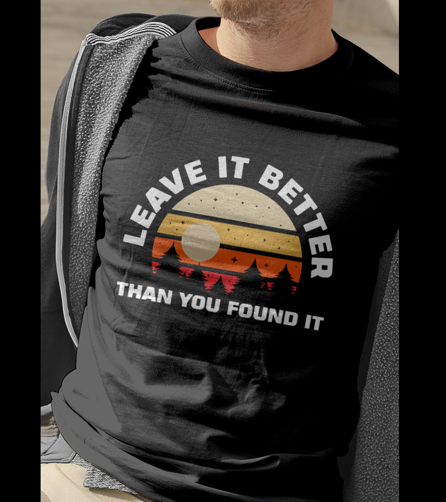 Leave It Better Than You Found It Retro Sunset Camping Nature T-Shirt