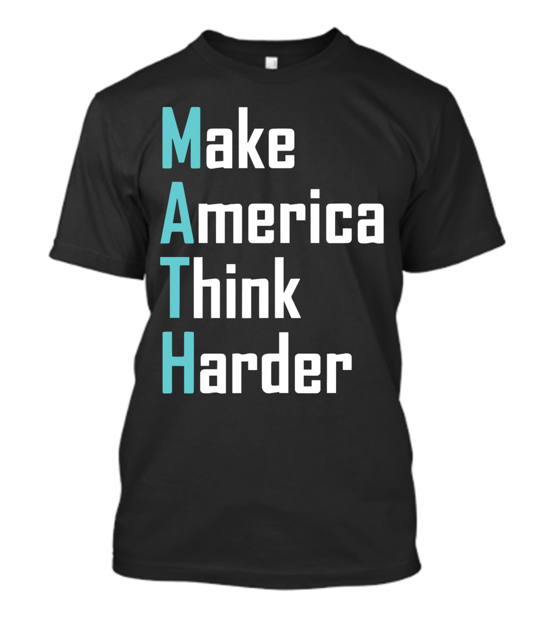 Make America Think Harder MATH Shirt Text T-Shirt