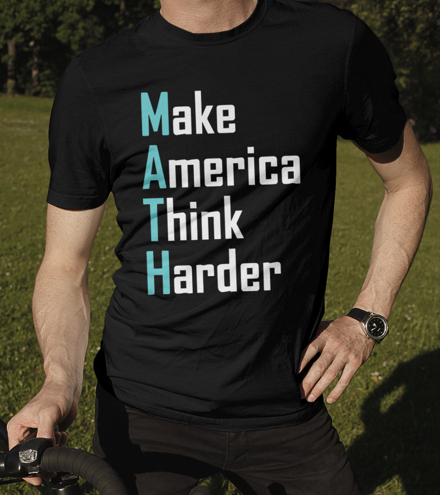 Make America Think Harder MATH Shirt Text T-Shirt