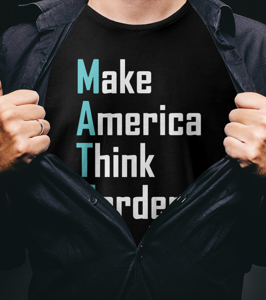 Make America Think Harder MATH Shirt Text T-Shirt