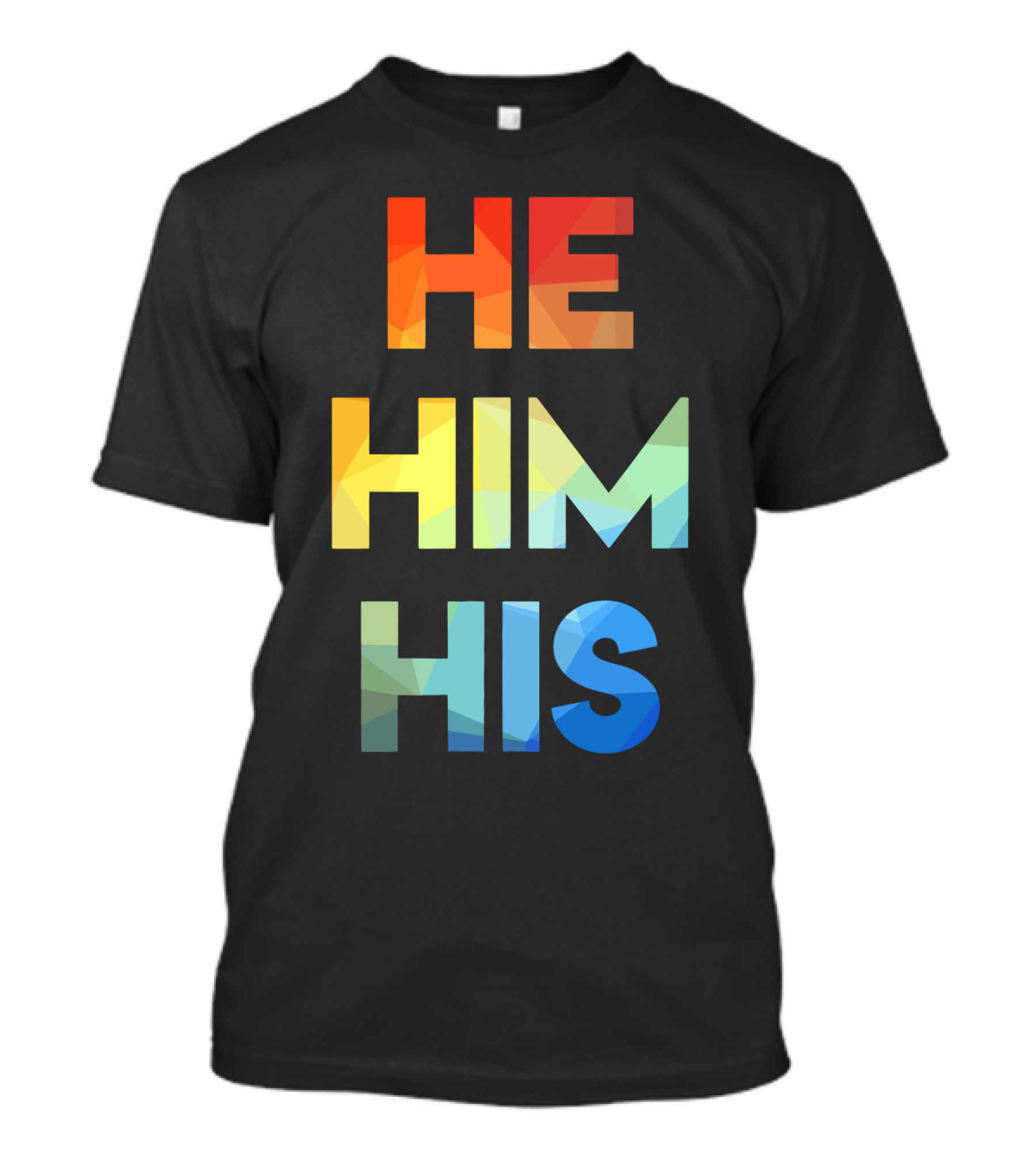 He Him His Straight Against Hate Rainbow T-Shirt