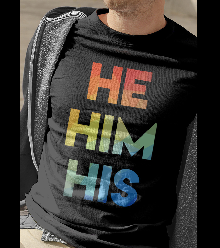 He Him His Straight Against Hate Rainbow T-Shirt