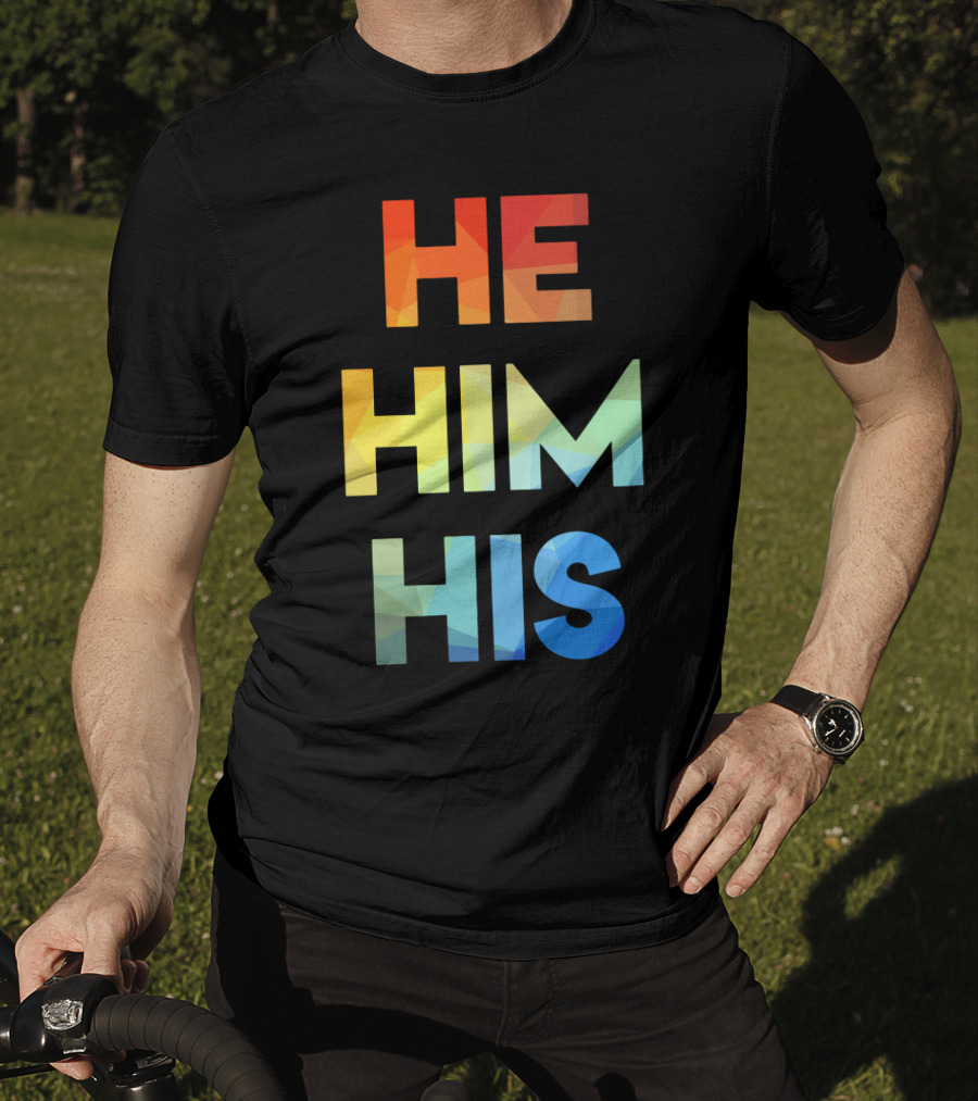 He Him His Straight Against Hate Rainbow T-Shirt