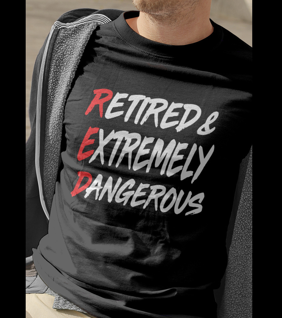 RED Retired And Extremely Dangerous T-Shirt