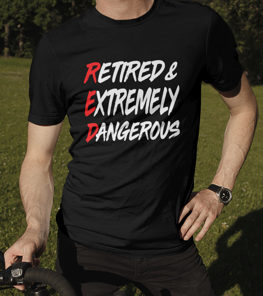 RED Retired And Extremely Dangerous T-Shirt