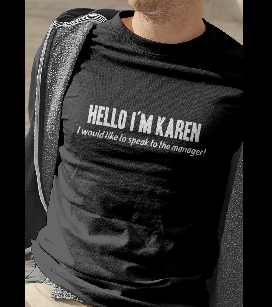 HELLO I'M KAREN I Would Like To Speak To The Manager T-Shirt