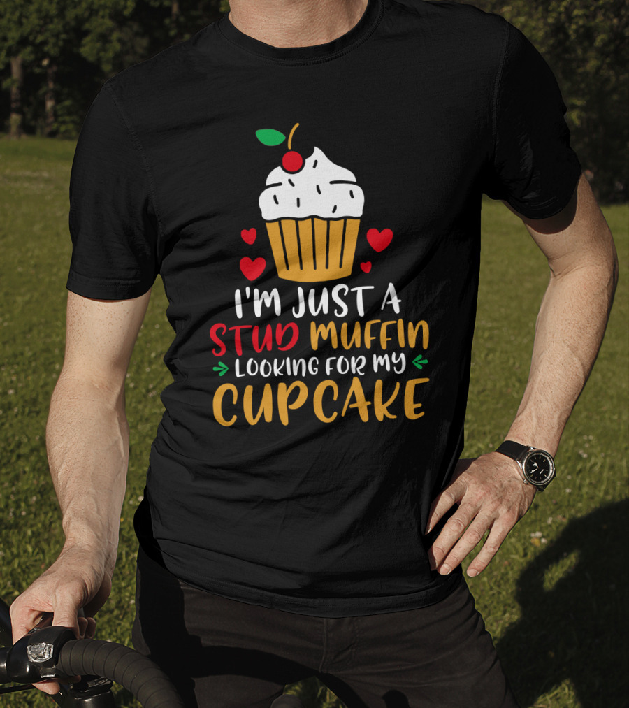 I'm Just A Stud Muffin Looking For My Cupcake T-Shirt