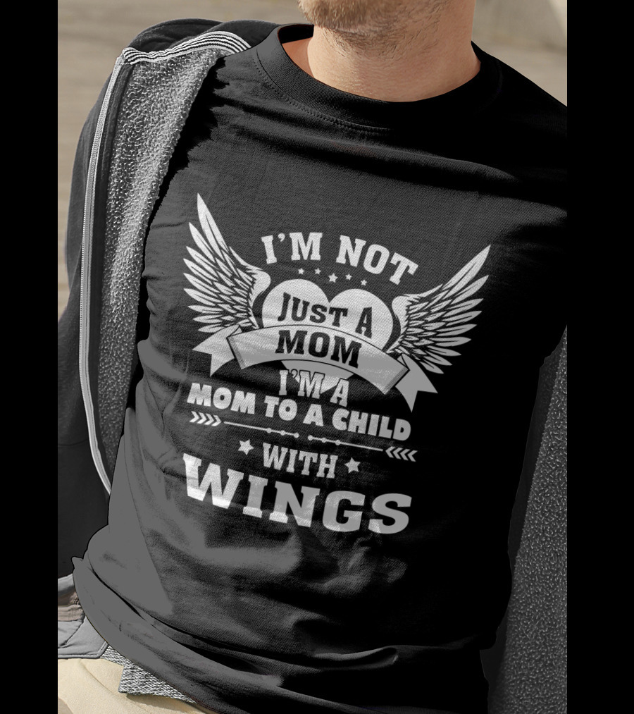 I'm Not Just A Mom I'm A Mom To A Child With Wings T-Shirt