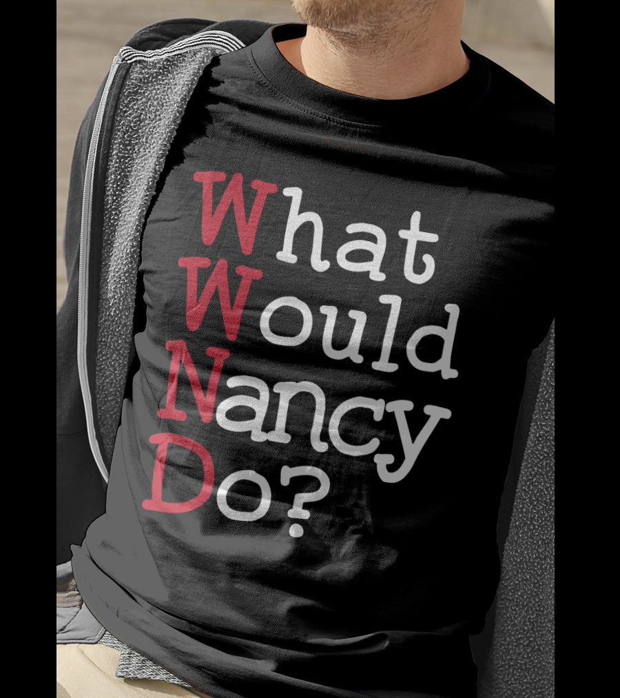 WWND What Would Nancy Do Typography T-Shirt