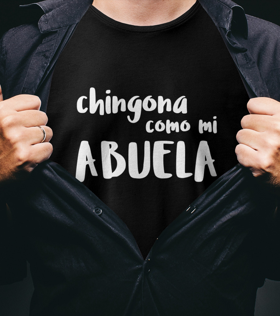 Chingona Como Mi Abuela Empowering Mexican Heritage T-Shirt