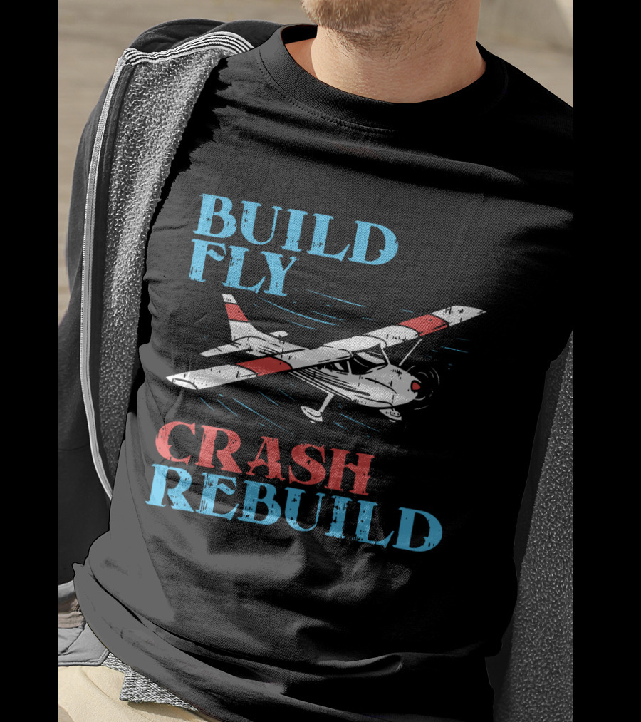Build Fly Crash Rebuild RC Pilot T-Shirt