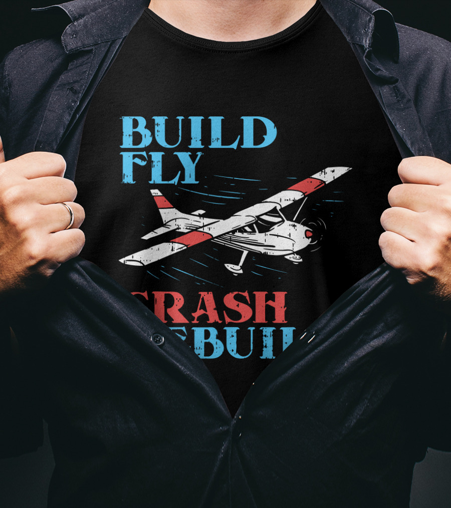 Build Fly Crash Rebuild RC Pilot T-Shirt