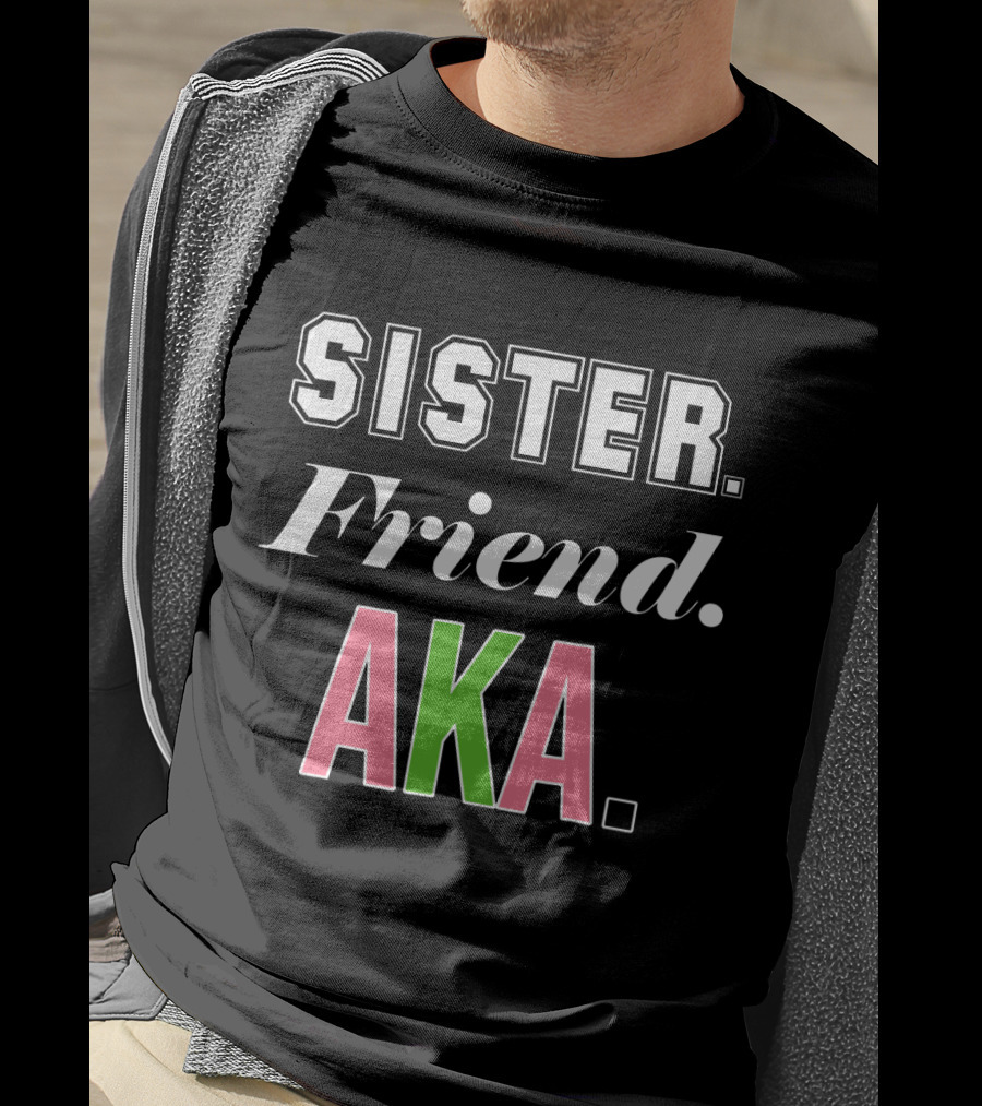 Sister Friend AKA Sorority Alpha Kappa Alpha T-Shirt