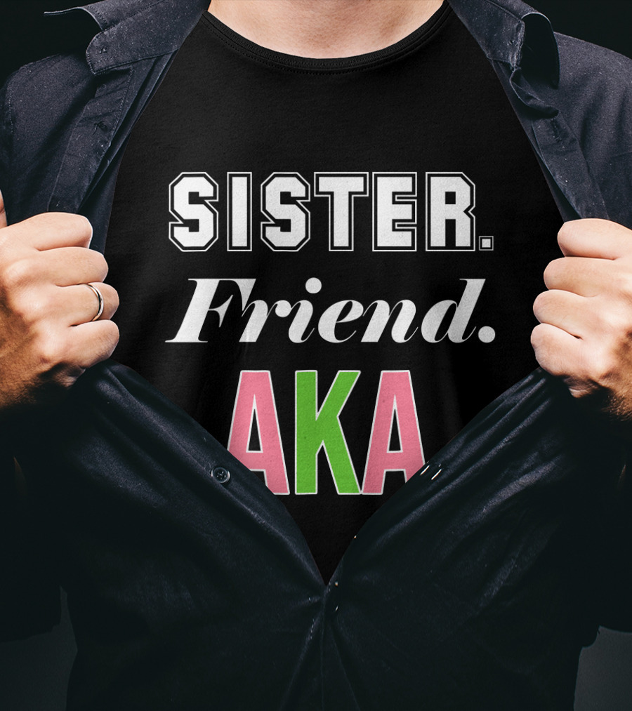 Sister Friend AKA Sorority Alpha Kappa Alpha T-Shirt