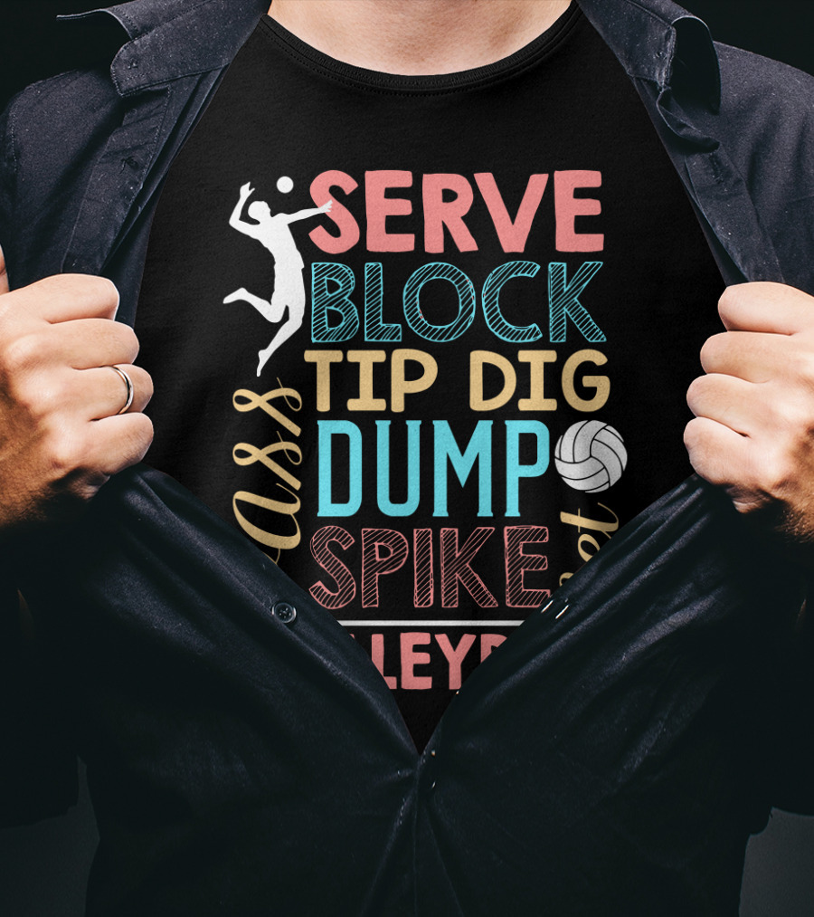 Serve Block Tip Dig Pass Dump Spike Set Volleyball Volleyball Lover T-Shirt