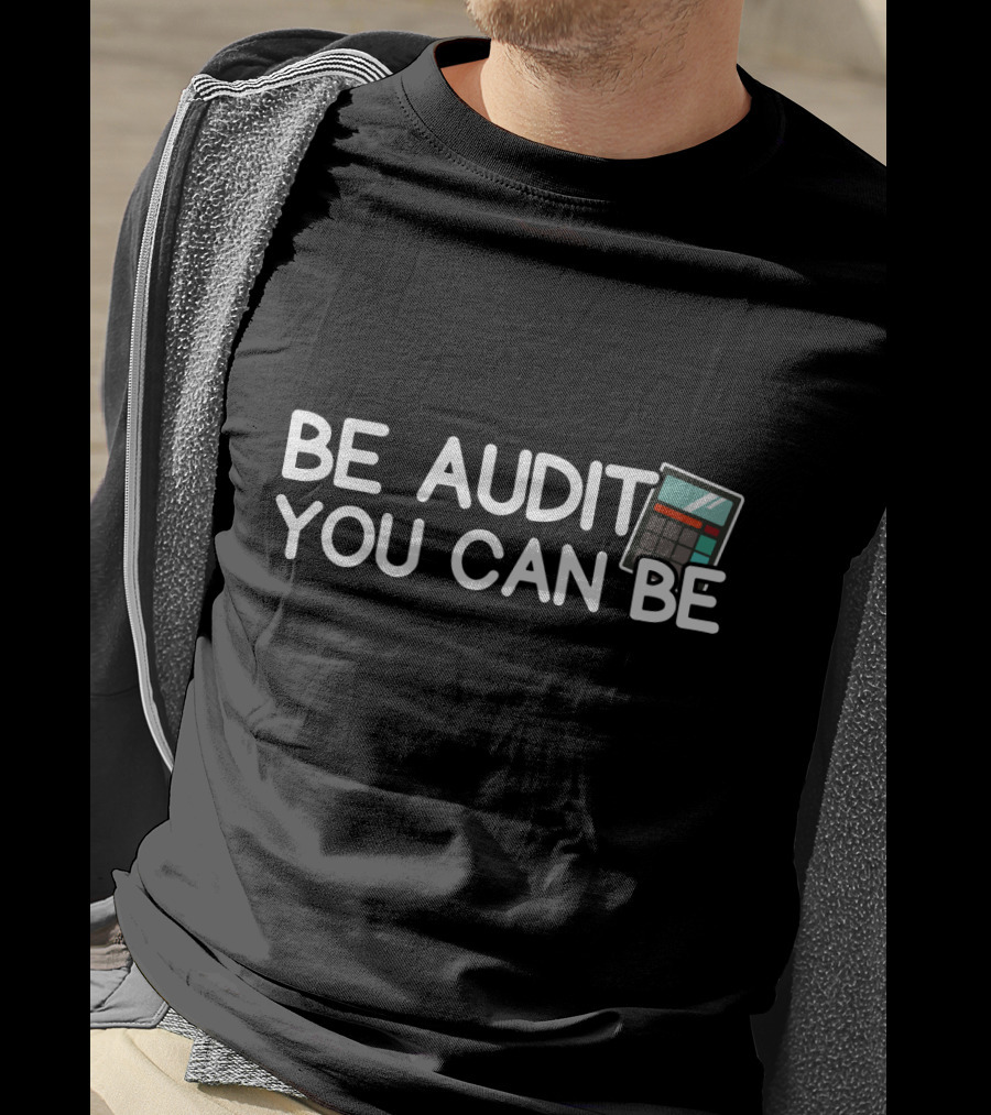 Be Audit You Can Be Accounting Calculator T-Shirt