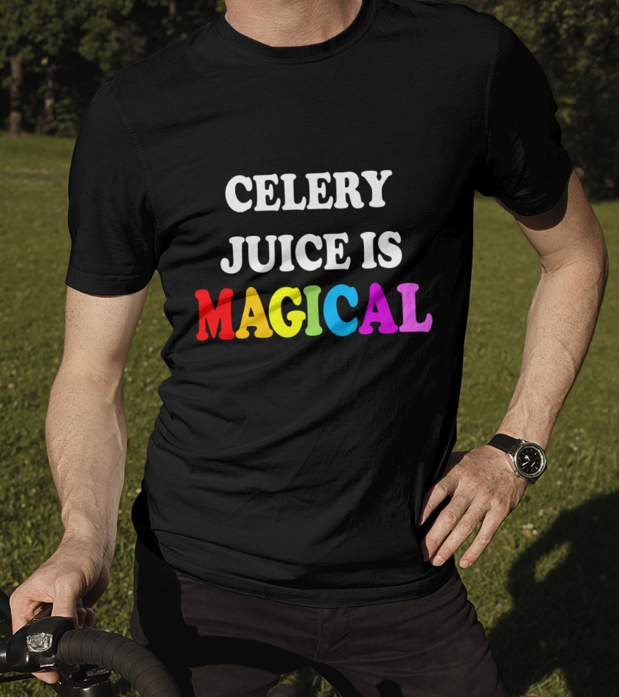 Celery Juice Is Magical T-Shirt
