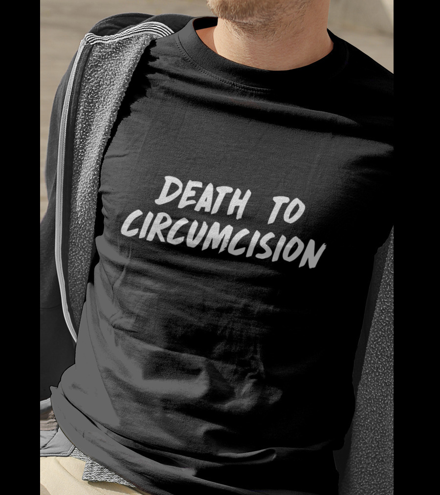 Death To Circumcision Intactivist Movement Advocacy T-Shirt