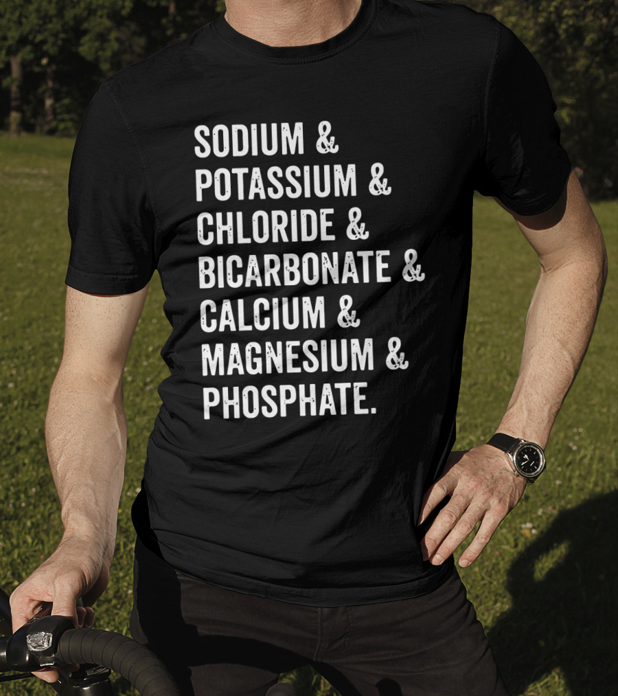 Sodium Potassium Chloride Bicarbonate Calcium Magnesium Phosphate Electrolytes Nephrologist Kidney Dialysis Doctor T-Shirt