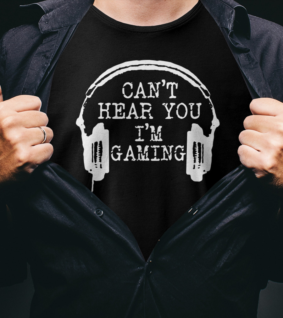Can't Hear You I'm Gaming Headset Humor T-Shirt