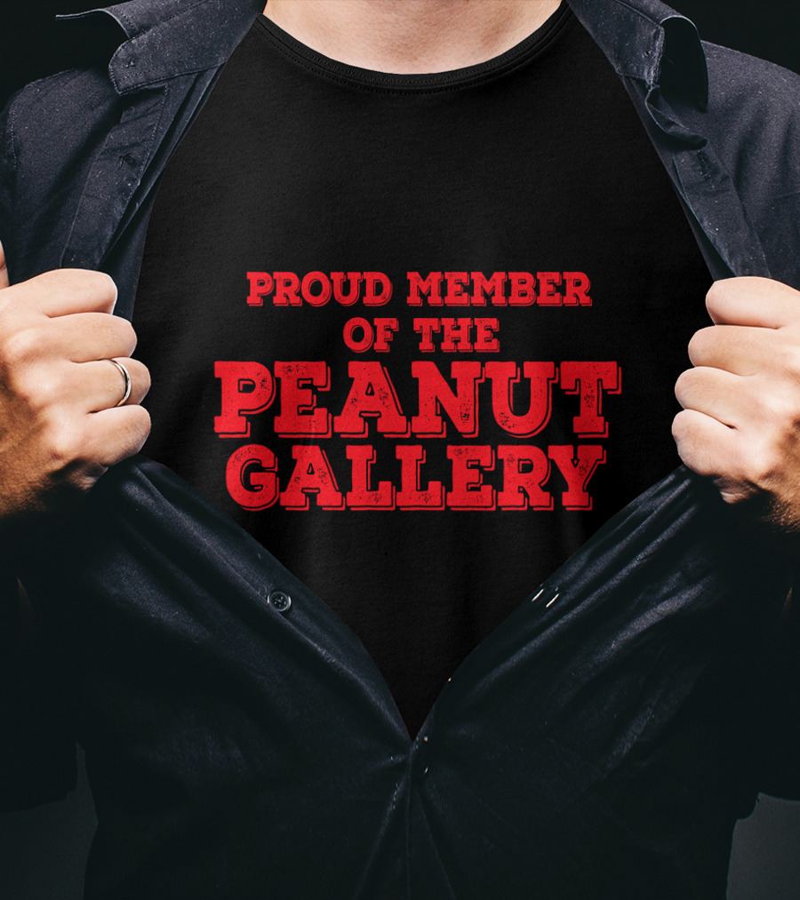Proud Member Of The Peanut Gallery T-Shirt