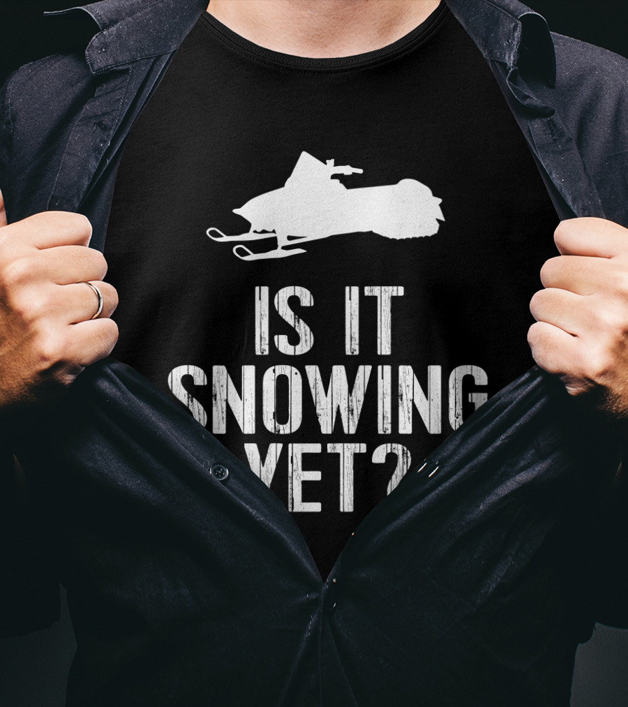 Is It Snowing Yet Funny Snowmobile Winter Snow T-Shirt