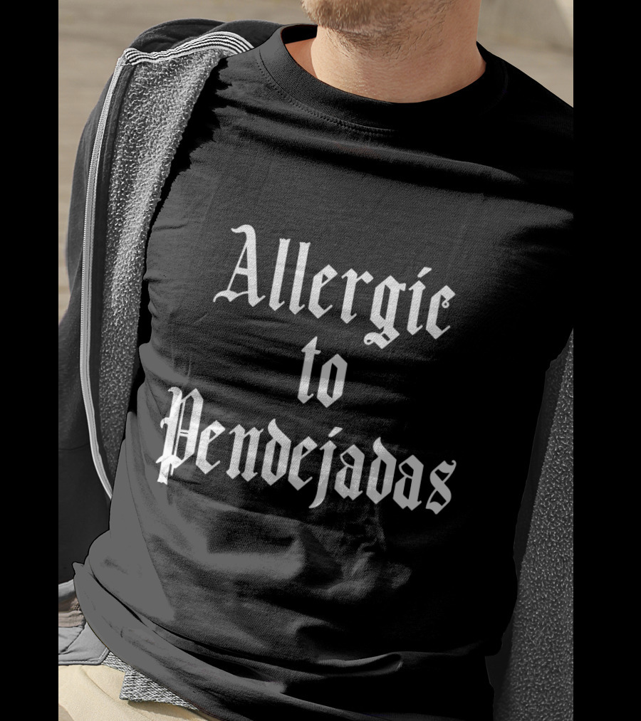 Allergic To Pendejadas Funny Spanish Slang T-Shirt