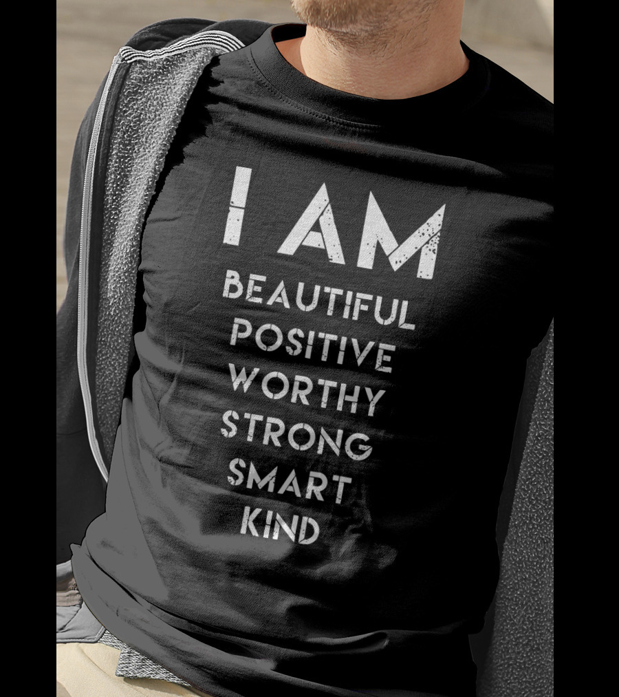 I AM Beautiful Positive Worthy Strong Smart Kind Empowerment Affirmation T-Shirt