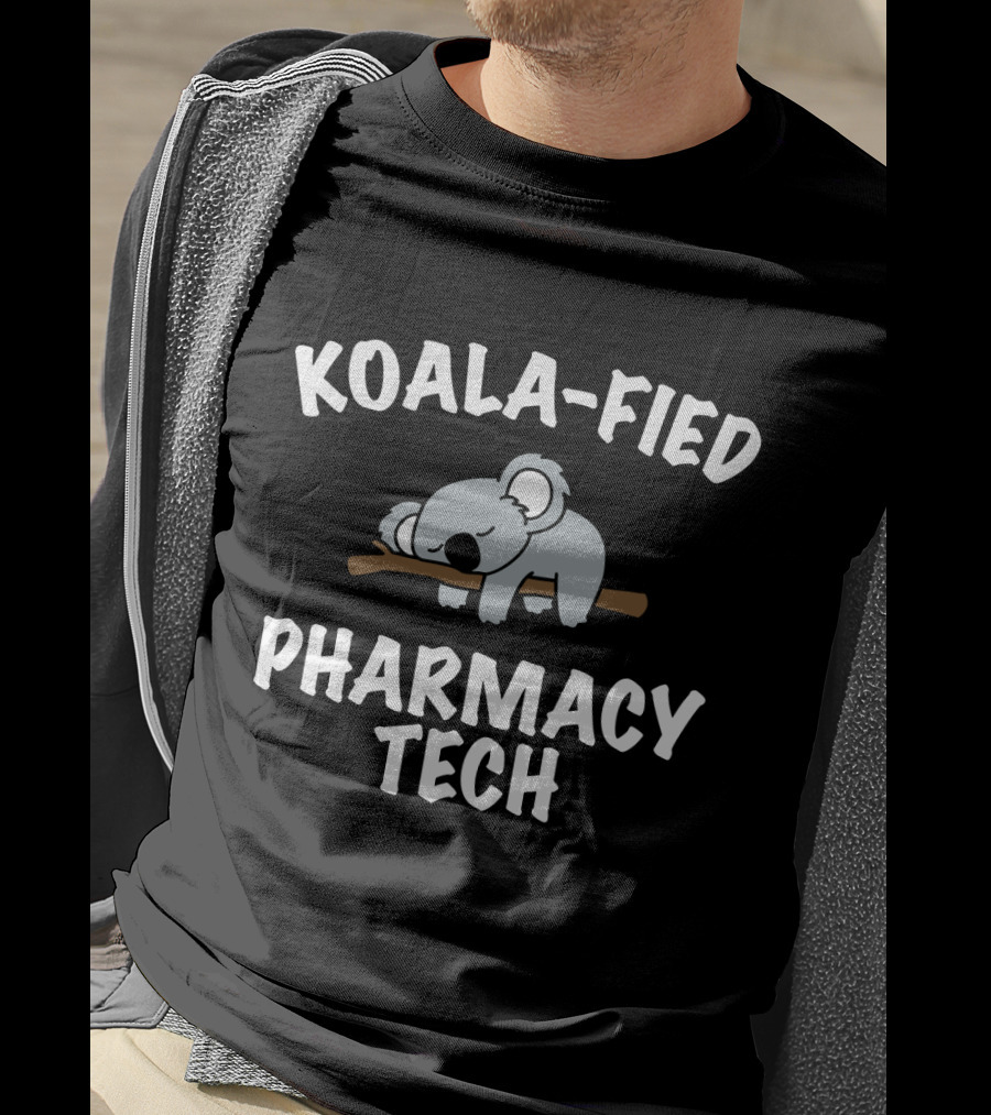 Koala-Fied Pharmacy Tech Cute Koala Pharmacy Tech T-Shirt
