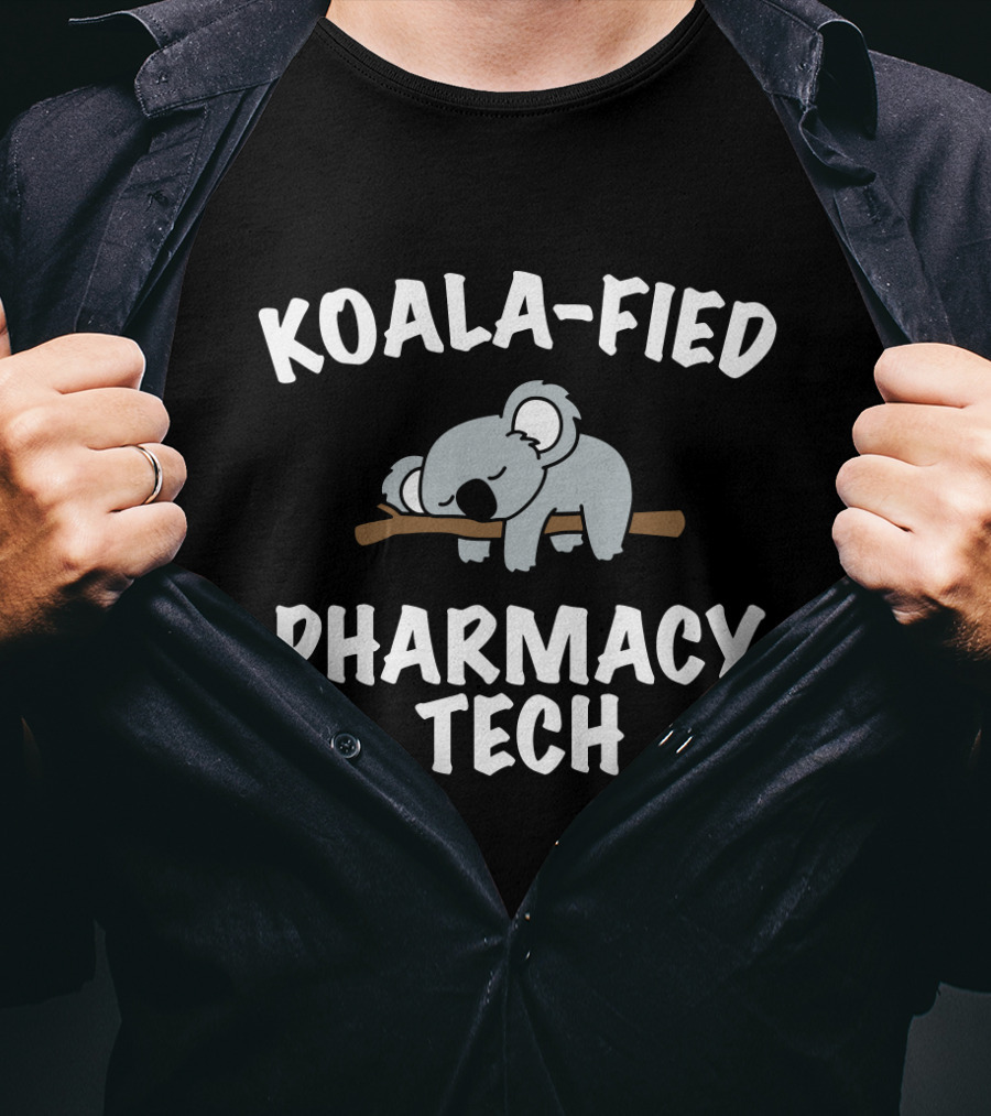 Koala-Fied Pharmacy Tech Cute Koala Pharmacy Tech T-Shirt