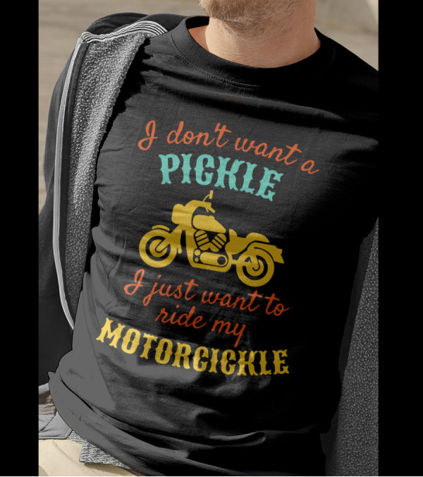 I Don't Want A Pickle I Just Want To Ride My Motorcickle Vintage Motorcycle T-Shirt