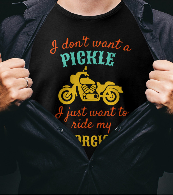 I Don't Want A Pickle I Just Want To Ride My Motorcickle Vintage Motorcycle T-Shirt