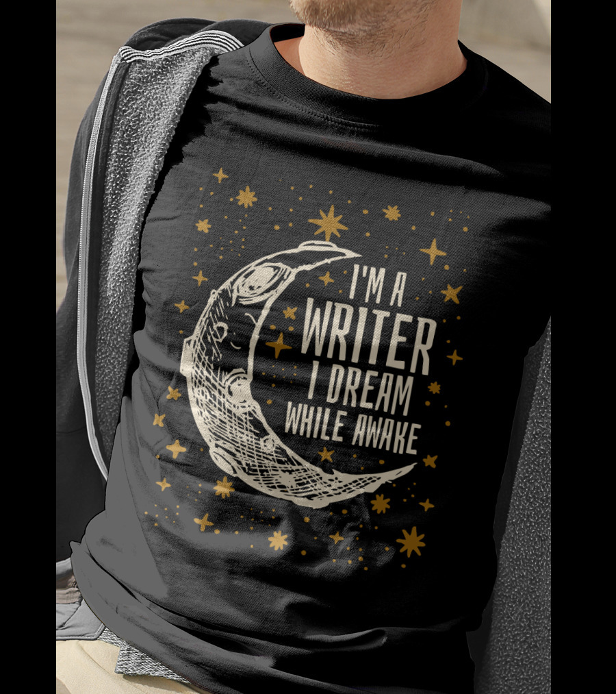 I'm A Writer I Dream While Awake Crescent Moon And Stars T-Shirt