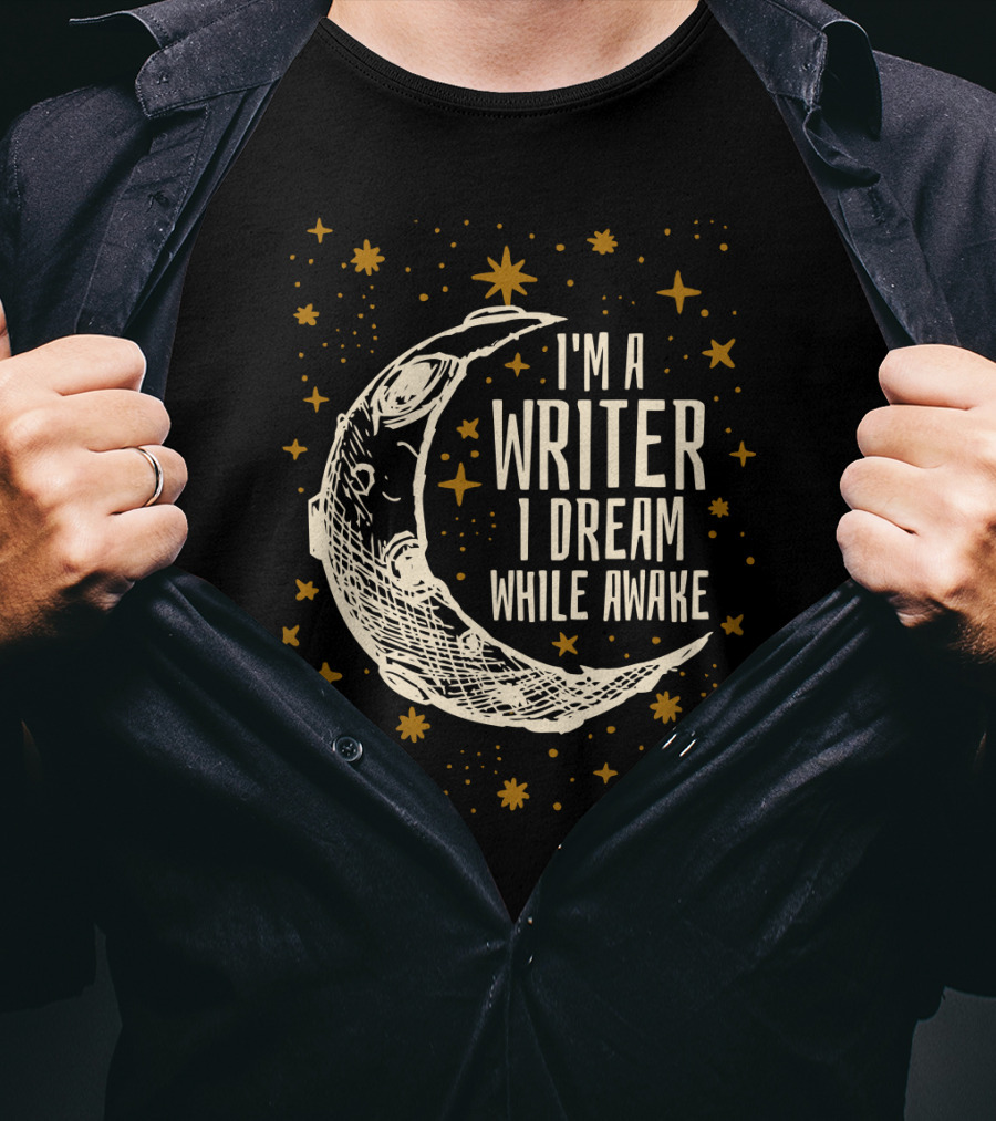 I'm A Writer I Dream While Awake Crescent Moon And Stars T-Shirt