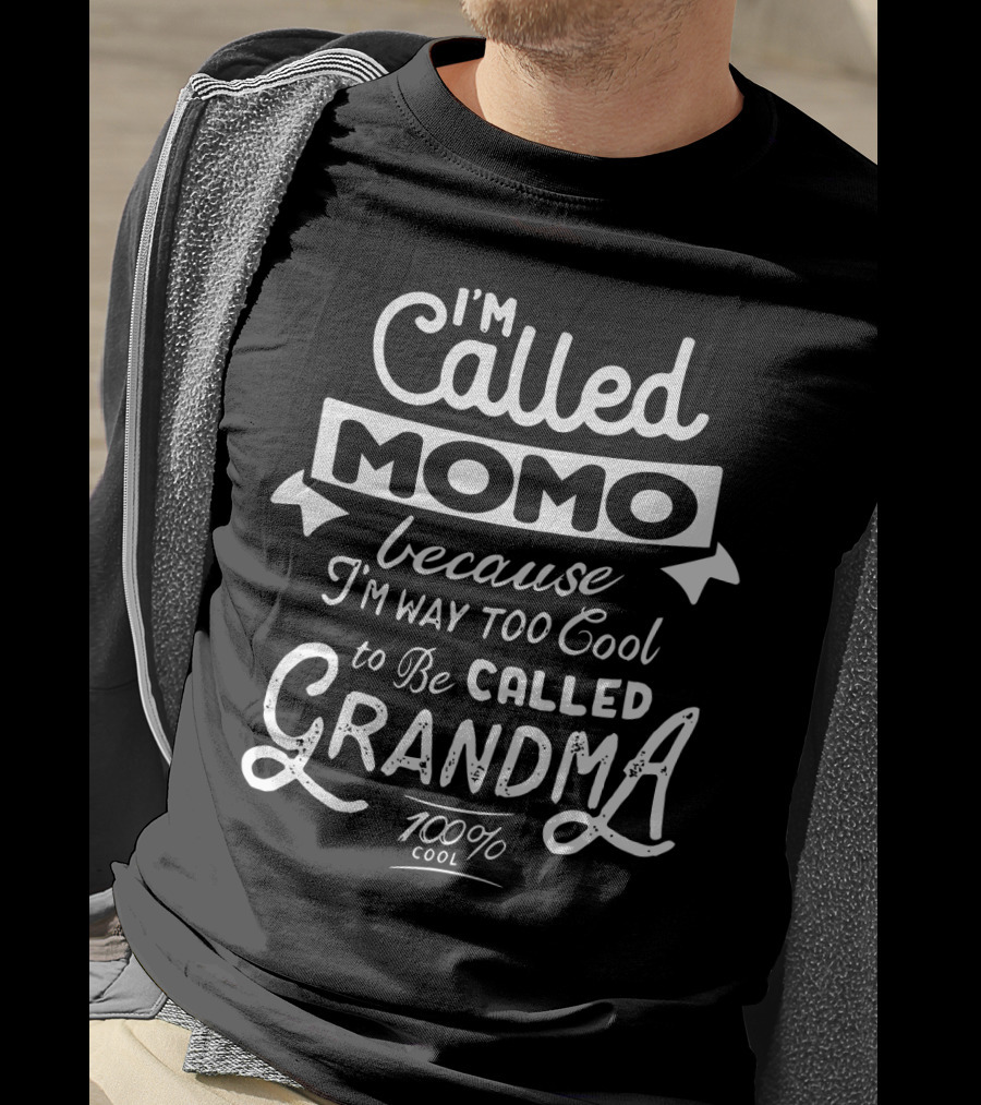 I'm Called Momo Because I'm Way Too Cool To Be Called Grandma 100% Cool T-Shirt