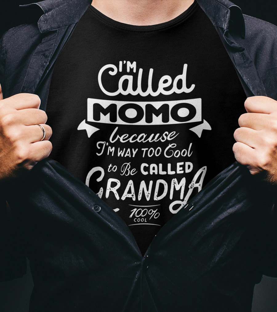 I'm Called Momo Because I'm Way Too Cool To Be Called Grandma 100% Cool T-Shirt