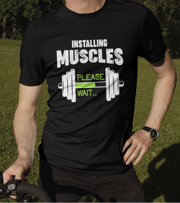 Installing Muscles Please Wait Barbell Loading Text T-Shirt