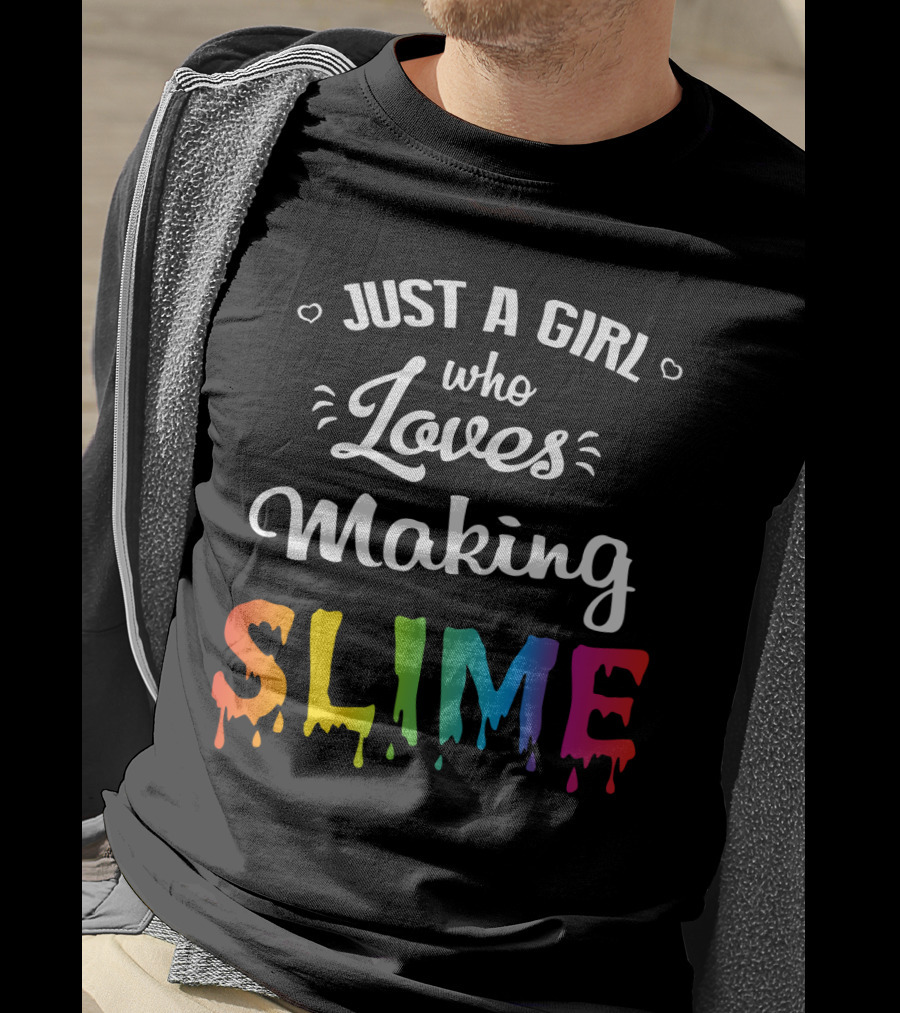 Just A Girl Who Loves Making Slime Colorful Dripping Text T-Shirt