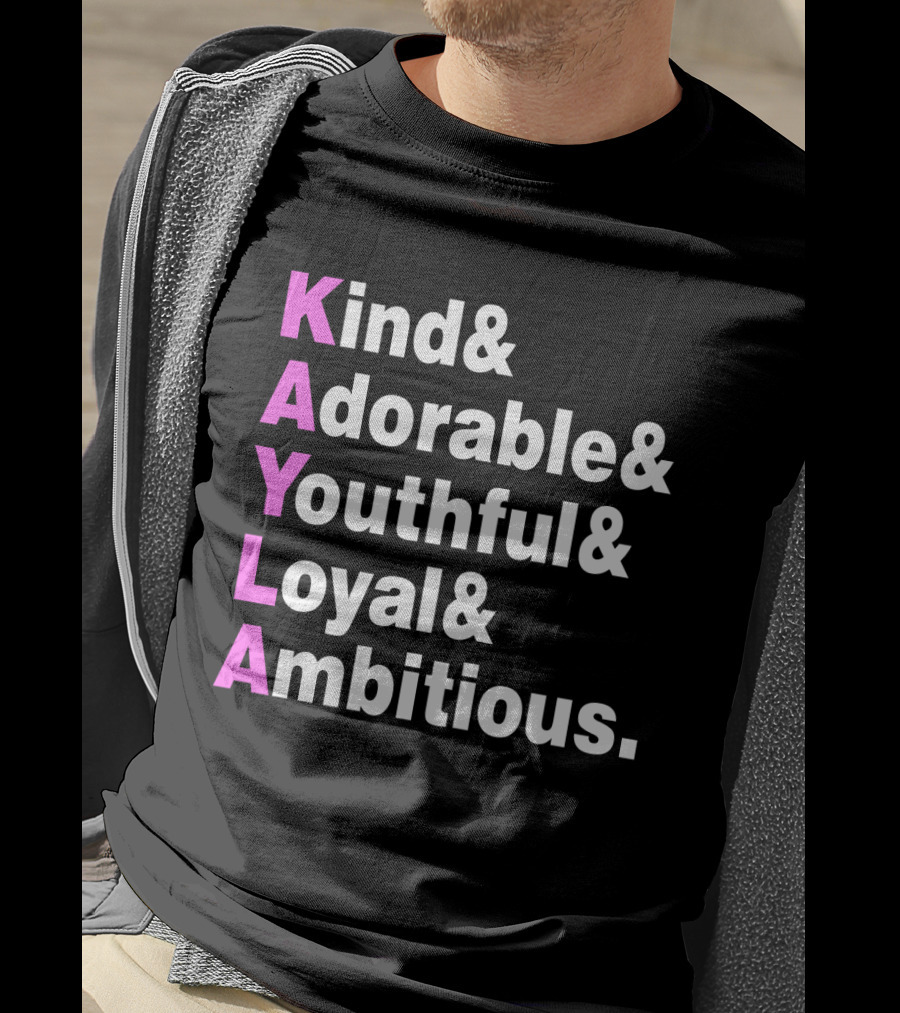 Kayla Name Kind Adorable Youthful Loyal Ambitious T-Shirt