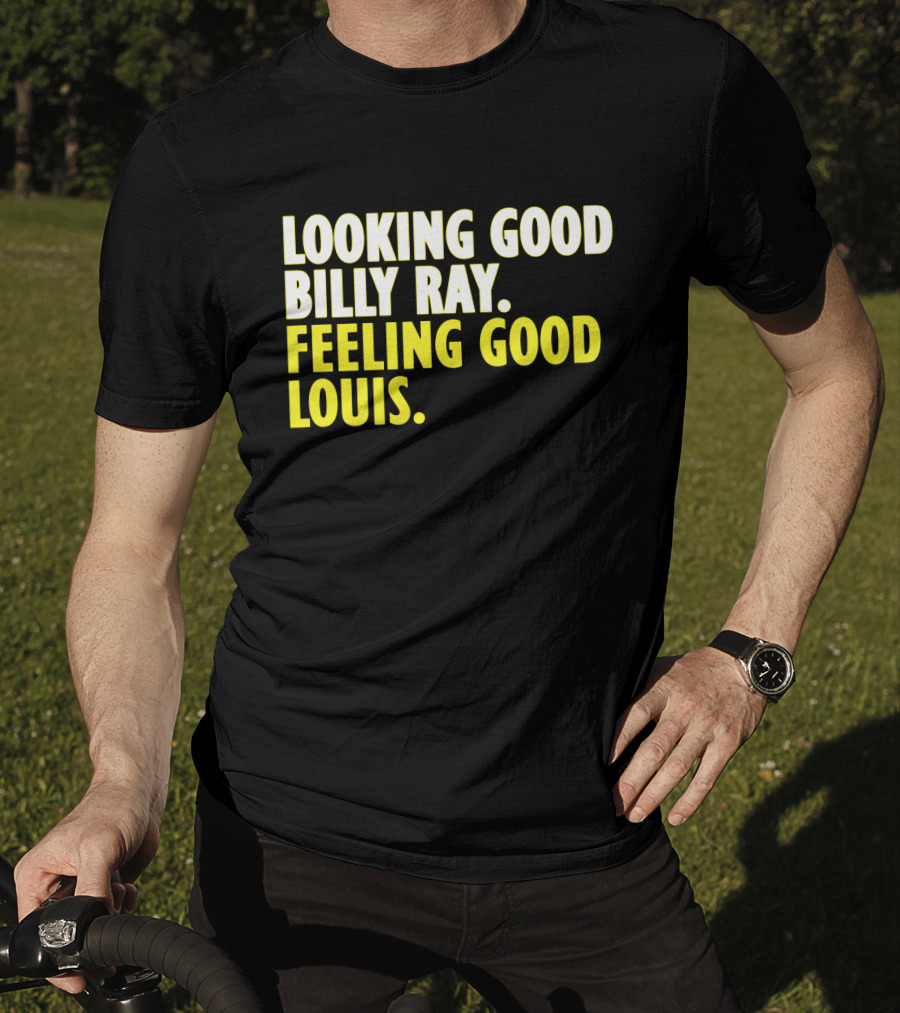 Looking Good Billy Ray Feeling Good Louis Trading Places Movie T-Shirt