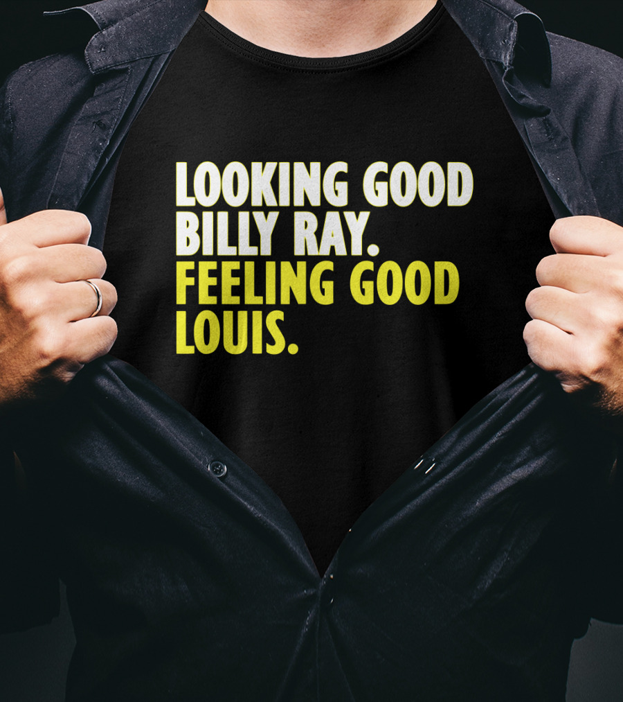 Looking Good Billy Ray Feeling Good Louis Trading Places Movie T-Shirt