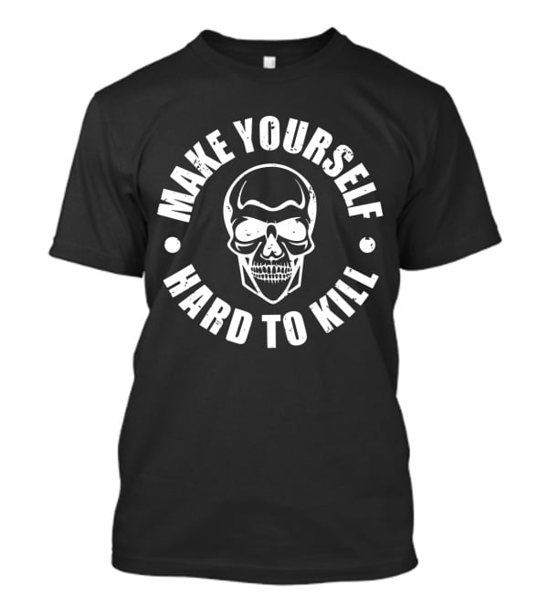 Make Yourself Hard To Kill Skull Emblem T-Shirt