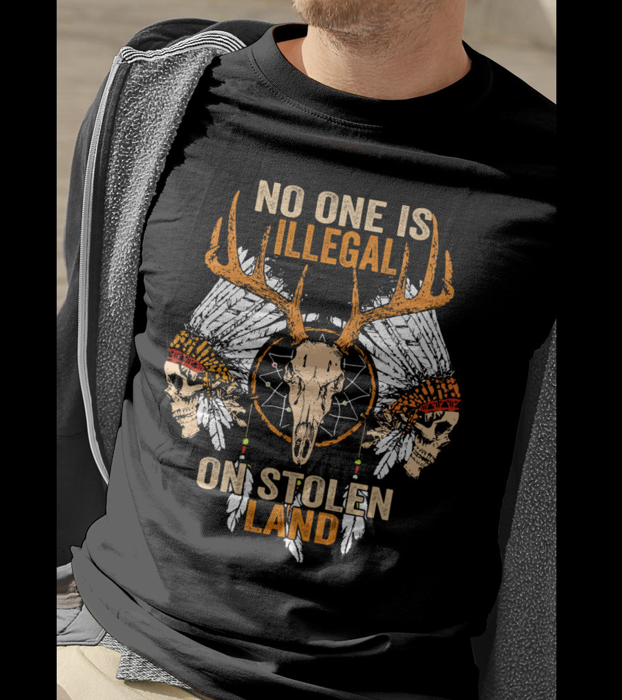 No One Is Illegal On Stolen Land Native American Skulls And Antlers T-Shirt
