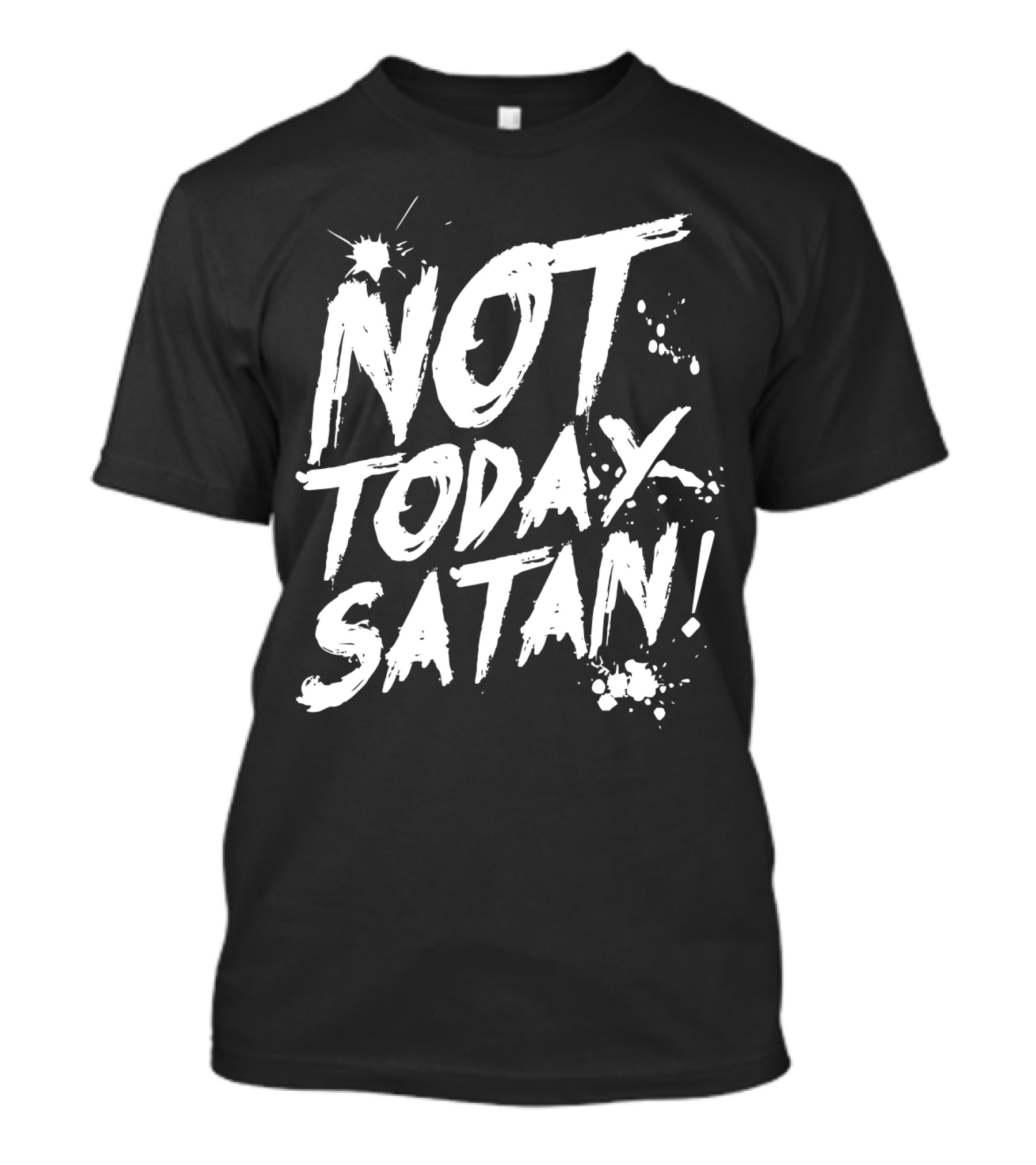 Not Today Satan White Paint Splatter Effect T-Shirt