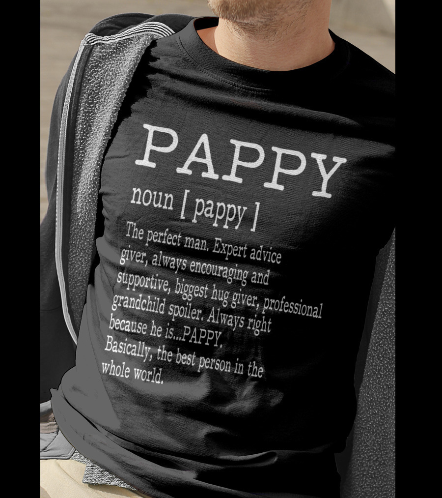 Pappy Noun Definition The Perfect Expert Advice Giver Encouraging Spoiler Hug Giver Best Person T-Shirt