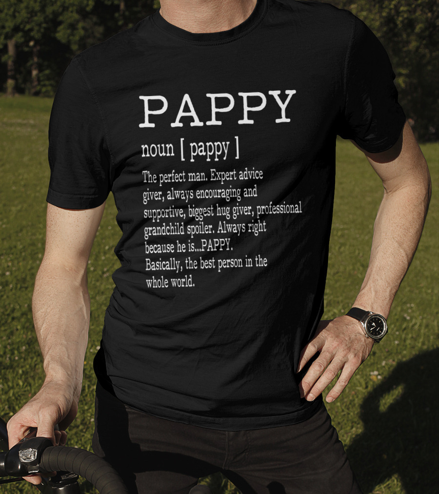 Pappy Noun Definition The Perfect Expert Advice Giver Encouraging Spoiler Hug Giver Best Person T-Shirt