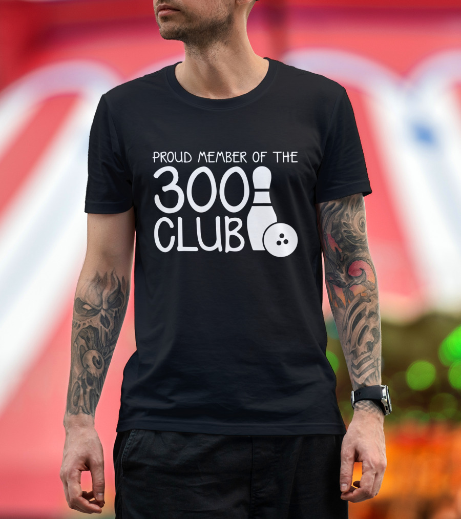 Proud Member of The 300 Club Bowling Pin and Ball T-Shirt